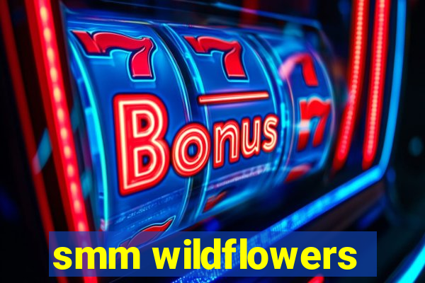 smm wildflowers